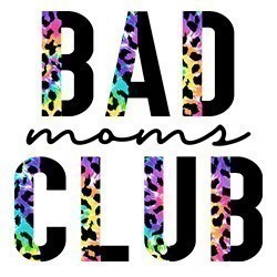 Bad moms club