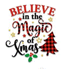 BELIEVE in the magic of Xmas