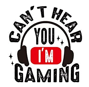 Can't hear you I'm gaming